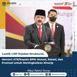 Menteri ATR/Kepala BPN: Mutasi, Rotasi, dan Promosi untuk Meningkatkan Kinerja