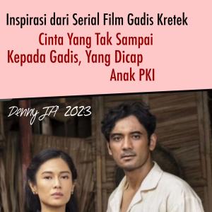 Cinta Yang Tak Sampai Kepada Gadis, Anak Dari Tokoh Yang Dicap Aktivis PKI