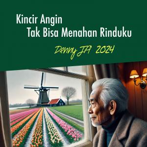Kincir Angin Tak Bisa Menahan Rinduku