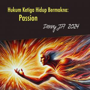 Hukum Ketiga Hidup Bermakna: Passion