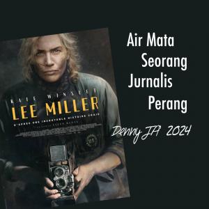 AIR MATA JURNALIS PERANG (Inspirasi dari Film Lee, 2024)