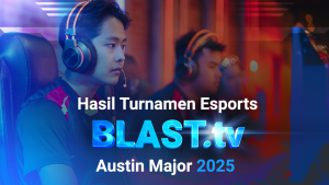 Inilah Hasil Turnamen Esports BLAST.tv Austin Major 2025: Kegagalan Tim Favorit, Kemenangan Vitality hingga Medali Perak untuk The MongolZ