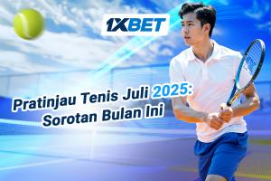 Simak Preview Tenis Juli 2025, Puncak Acara Bulan Ini