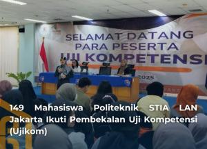149 Mahasiswa Politeknik STIA LAN Jakarta Ikuti Pembekalan Uji Kompetensi (Ujikom)