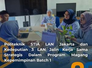 Politeknik STIA LAN Jakarta Jalin Kerja Sama Strategis dengan Kedeputian 3 LAN dalam Program Magang Kepemimpinan Batch 1