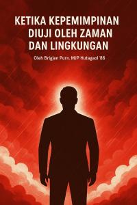 Ketika Kepemimpinan Diuji Oleh Zaman dan Lingkungan