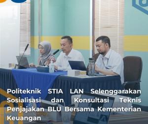 Politeknik STIA LAN Selenggarakan Sosialisasi dan Konsultasi Teknis Penjajakan BLU Bersama Kementerian Keuangan