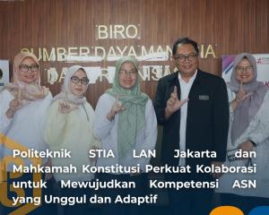 Politeknik STIA LAN Jakarta dan Mahkamah Konstitusi Perkuat Kolaborasi untuk Mewujudkan Kompetensi ASN yang Unggul dan Adaptif