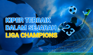 Daftar Kiper Terbaik dalam Sejarah Liga Champions