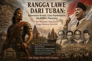 RANGGA LAWE DARI TUBAN: Kehormatan Ksatria, Ujian Kepemimpinan, dan Refleksi Nusantara